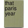 That Paris Year door Joanne Biggar