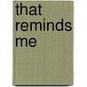 That Reminds Me by David Treser