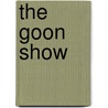 The  Goon Show by Unknown