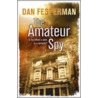The Amateur Spy by Dan Fesperman