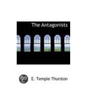 The Antagonists by Ernest Temple Thurston