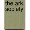 The Ark Society door David J. Nowel