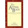The Astral Body by Lieut Col Arthur E. Powell