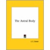 The Astral Body by J.C. Street