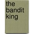 The Bandit King