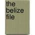 The Belize File