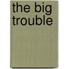 The Big Trouble door Steve Frazee