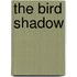 The Bird Shadow