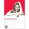 The Bitch Rules by Elizabeth Wurtzel