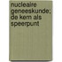 Nucleaire Geneeskunde; de kern als speerpunt