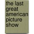 The Last Great American Picture Show