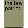 The Boy Patriot door Edward Sylvester Ellis