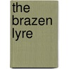 The Brazen Lyre door Edmund George Valpy Knox