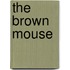 The Brown Mouse