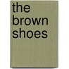 The Brown Shoes door Patricia B. Francis