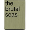 The Brutal Seas by Stewart Douglas