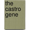 The Castro Gene door Todd Buchholz