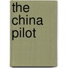 The China Pilot by Dept Great Britain.