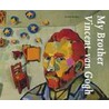 My brother Vincent van Gogh