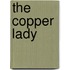The Copper Lady