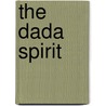 The Dada Spirit door Emmanuelle De L'Ecotais