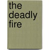 The Deadly Fire door Cora Harrison