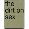 The Dirt on Sex door Justin Lookadoo