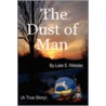 The Dust of Man door Luke S. Webster