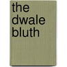 The Dwale Bluth door William Michael Rossetti