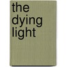 The Dying Light by Henry Porter