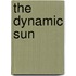 The Dynamic Sun