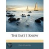 The East I Know by Paul Claudel