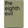 The Eighth Evil door K. Morris Dorothy