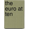 The Euro at Ten door Jean Pisani-Ferry