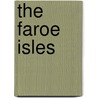 The Faroe Isles door Liv Kjorsvik Schei