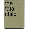 The Fatal Child by John Dickinson