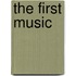 The First Music