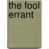 The Fool Errant