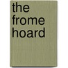 The Frome Hoard door Sam Moorhead