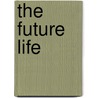The Future Life door Elizabeth Sweet