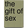 The Gift Of Sex by Joyce Penner