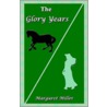 The Glory Years door Margaret Miller
