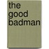 The Good Badman