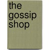 The Gossip Shop door Annie Edith Foster Jameson