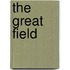 The Great Field