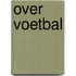 Over voetbal