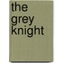 The Grey Knight