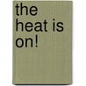 The Heat Is On! door Todd Outcalt