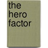 The Hero Factor by Pablo Marcos