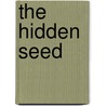 The Hidden Seed door Jan Martin Bang